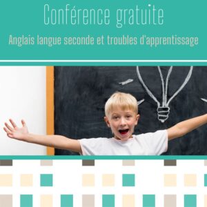 Anglais, langue seconde et troubles d'apprentissage (conférence gratuite)