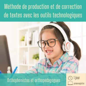 Méthode de production et de correction de textes avec les outils technologiques