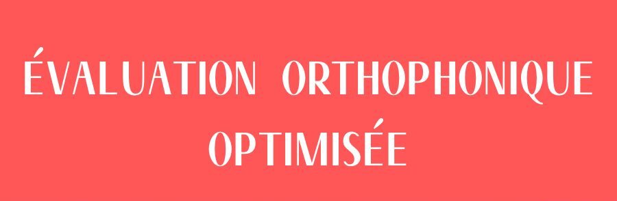 Vidéo Évaluation orthophonique optimisée