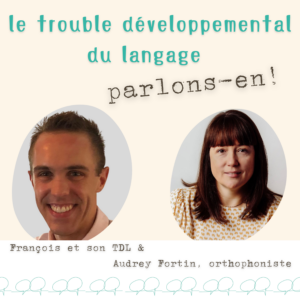 Le trouble développemental du langage, parlons-en!