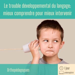 Formation préenregistrée développée par Audrey Fortin Clientèle cible: Orthopédagogues du primaire et du secondaire travaillant auprès de jeunes ayant un TDL intégrés dans des classes ordinaires et conseiller pédagogique. Objectifs: -Connaitre les nouvelles appellations «trouble développement du langage» et «trouble de langage» selon le consensus scientifique CATALYSE Nouvelles définitions et classifications des troubles de langage Présentation de différents profils possibles (présentation de cas cliniques) Implications en clinique, en milieu scolaire et dans la société de ces changements (présentations de cas et de situations cliniques) -Connaitre le langage oral Connaitre les composantes du langage (ex. vocabulaire, sémantique, morphosyntaxe…) Connaitre et comprendre les termes souvent utilisés en orthophonie Connaitre l’interaction entre le langage expressif et réceptif Connaitre certaines balises concernant le développement du langage, principalement de 4 ans à l’adolescence afin de mieux repérer les troubles de langage -Considérer les difficultés de langage oral lors de l’évaluation en orthopédagogie Connaitre les impacts et limites des difficultés langagières dans différentes tâches familières aux orthopédagogues Comprendre comment les difficultés langagières expressives et réceptives nuisent en lecture et en écriture en classe dans différentes tâches scolaires -Considérer les difficultés de langage oral lors de l’intervention en orthopédagogie Connaitre les impacts et limites des difficultés langagières dans différentes interventions en orthopédagogie Comprendre comment considérer les difficultés langagières à l’oral dans ses interventions en orthopédagogie Adapter ses interventions Intégrer une aide spécifique au niveau du langage oral, sans être orthophoniste TDL: Mieux comprendre pour mieux intervenir
